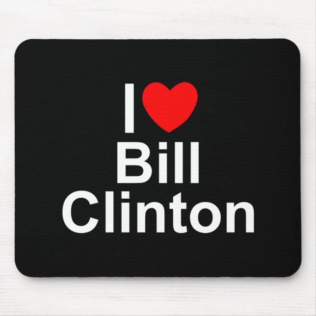 I Love (Heart) Bill Clinton Mouse Pad (Front)