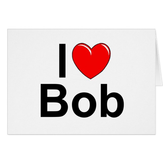 I Love (Heart) Bob (Front Horizontal)