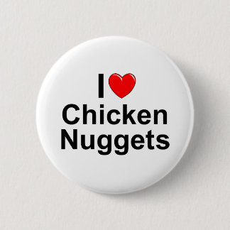 I Love (Heart) Chicken Nuggets 6 Cm Round Badge