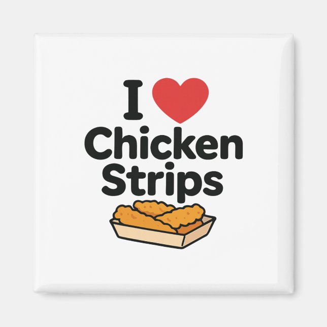 I Love (heart) Chicken Strips  Magnet (Front)
