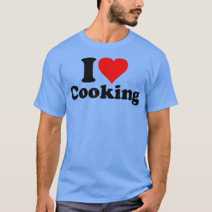 I LOVE HEART COOKING BAKING CULINARY ARTS RECIPES  T-Shirt