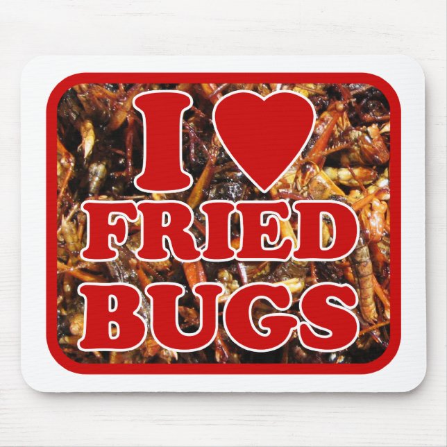 I Love (Heart) Fried Bugs / Edible Insects Mouse Pad (Front)
