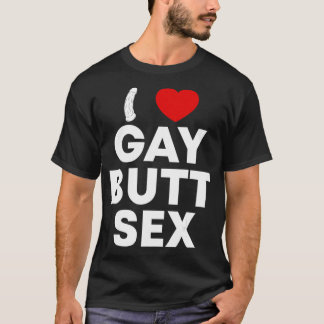 I Love Heart Gay Butt Anal Toy Funny Gay LGBT T-Shirt
