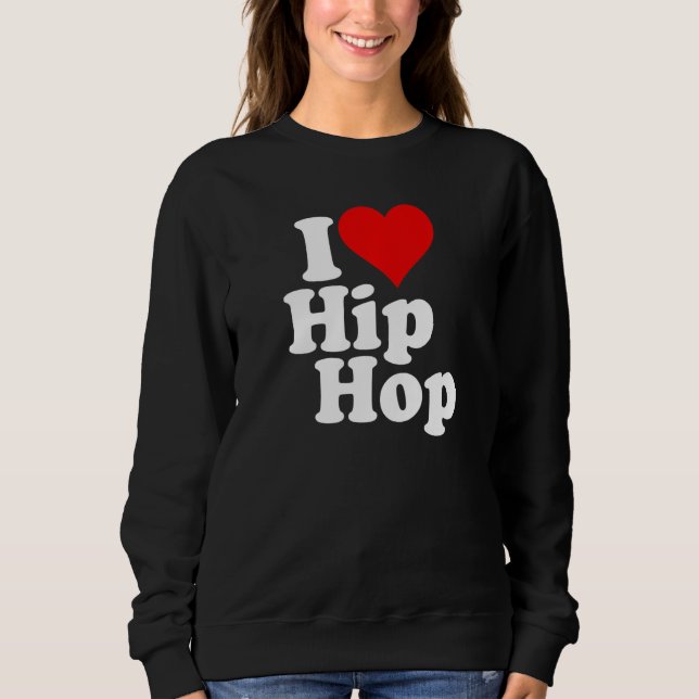 I LOVE HEART HIP HOP RAP 1 SWEATSHIRT (Front)