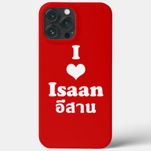 I Love (Heart) Isaan iPhone 13 Pro Max Case