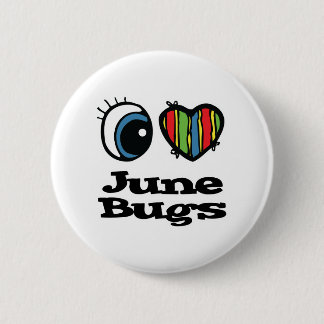 I Love (Heart) June bugs 6 Cm Round Badge