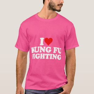 I Love Heart Kung Fu Fighting T-Shirt