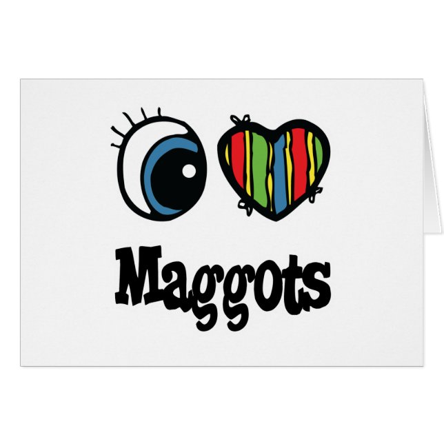 I Love (Heart) Maggots (Front Horizontal)