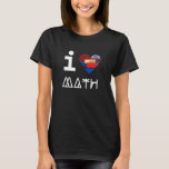 I Love Heart Math for Kids Teachers Funny Mathemat T-Shirt<br><div class="desc">I Love Heart Math for Kids Teachers Funny Mathematician</div>