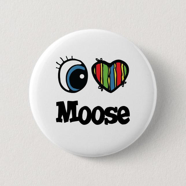 I Love (Heart) Moose 6 Cm Round Badge (Front)