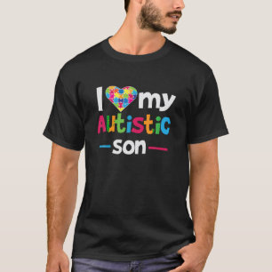 I Love Heart My Autistic Son Autism Awareness T Sh T-Shirt