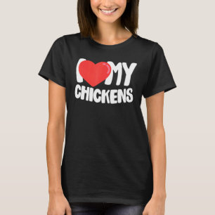 I Love Heart My Chickens T-Shirt