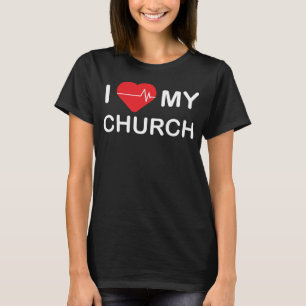I love heart my church  sarcastic quote saying T-Shirt