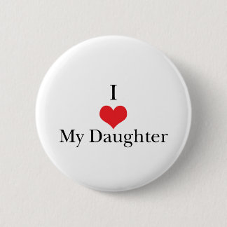 I Love (Heart) My Daughter 6 Cm Round Badge