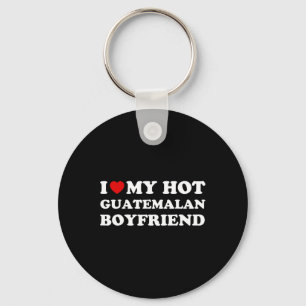 I Love (heart) My Hot Guatemalan Boyfriend Valenti Key Ring