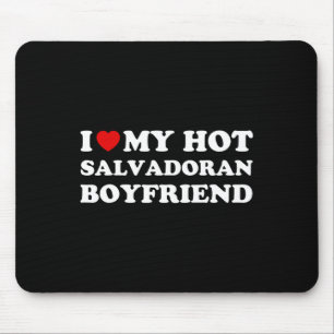 I Love (heart) My Hot Salvadoran Boyfriend Valenti Mouse Pad