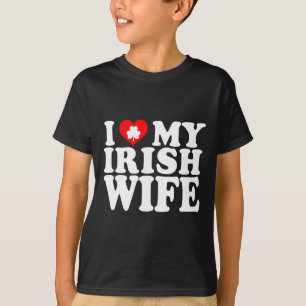 I Love Heart My Irish Wife St Patricks Day  T-Shirt