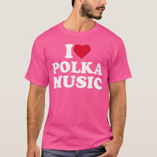 I Love Heart Polka Music Lover gift gift T-Shirt