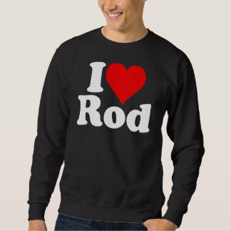 I LOVE HEART ROD RODNEY RODERICK SWEATSHIRT