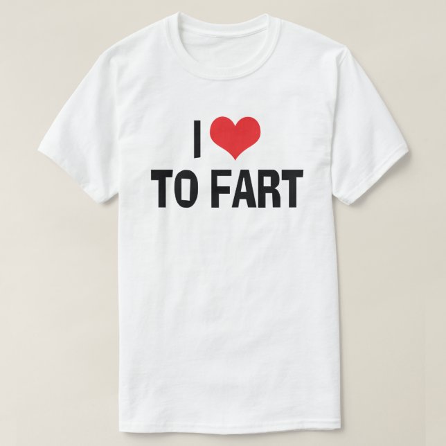 I Love Heart To Fart - Funny Fart Humour T-Shirt (Design Front)