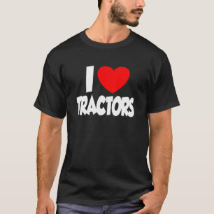 I Love Heart Tractors Farm Boys Men Women T-Shirt