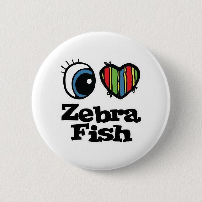 I Love (Heart) Zebrafish 6 Cm Round Badge (Front)