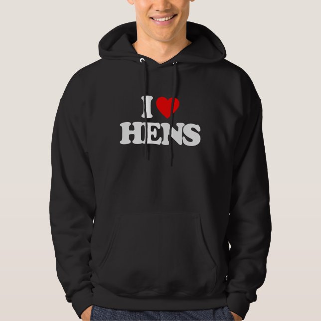 I LOVE HENS HOODIE (Front)