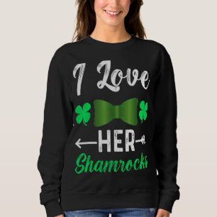 I Love Her Shamrocks  St Patrick's Day Couples  1 Sweatshirt
