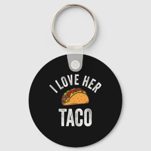 I Love Her Taco Shirt Funny Cinco De Mayo Mexican Key Ring