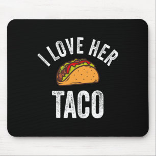 I Love Her Taco Shirt Funny Cinco De Mayo Mexican  Mouse Pad