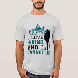 I Love Hiking and I Cannot Lie T-Shirt