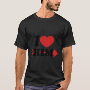 I Love Him Heart Arrow Matching Couple Valentines T-Shirt