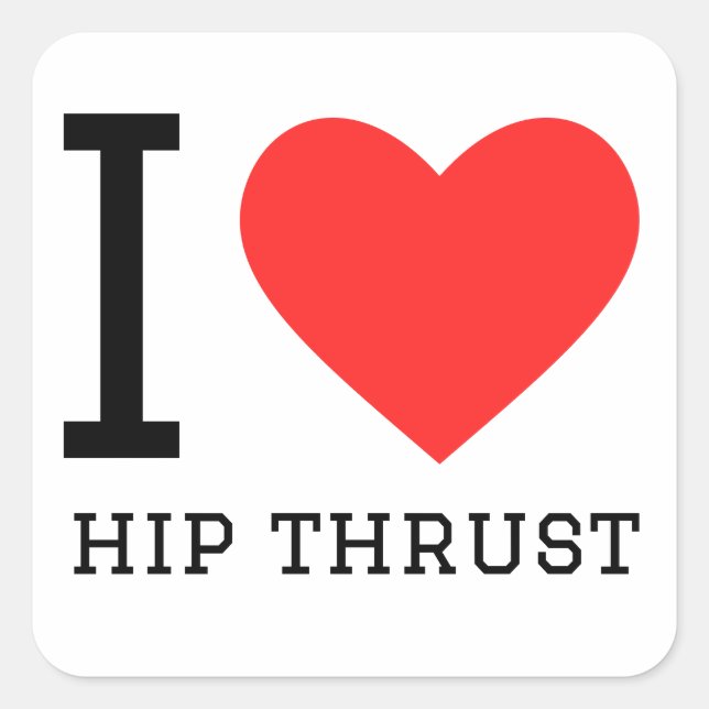 I love hip thrust square sticker (Front)