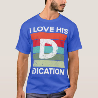 I Love His Dedication T-Shirt