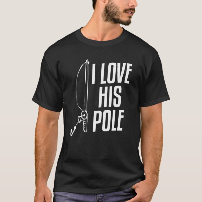 I Love His Pole Matching Couple Fish Fishing T-Shirt (Front)