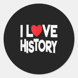 I Love History Quote Teacher And Student Design Classic Round Sticker