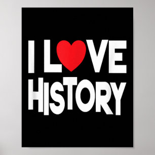 I Love History Quote Teacher And Student Design  Poster
