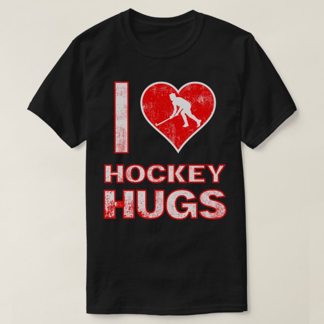 I Love Hockey Hugs Funny gift for Hockey lovers T-Shirt (Design Front)