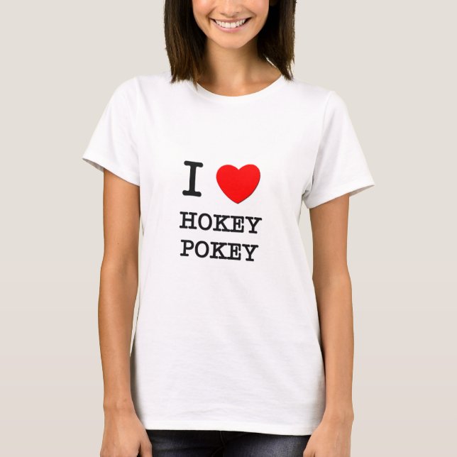 I Love Hokey Pokey T-Shirt (Front)