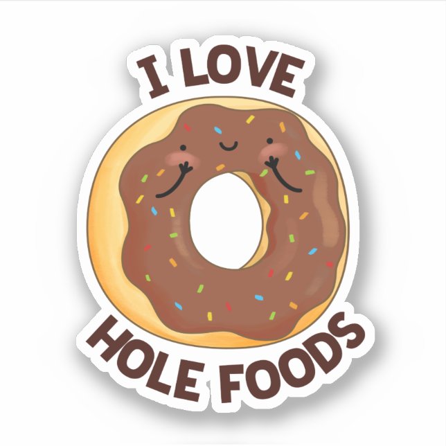 I Love Hole Foods Funny Doughnut Pun  (Front)