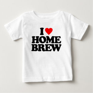 I LOVE HOME BREW BABY T-Shirt
