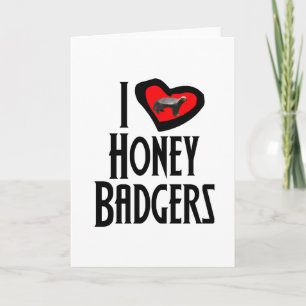 I Love Honey Badgers Card