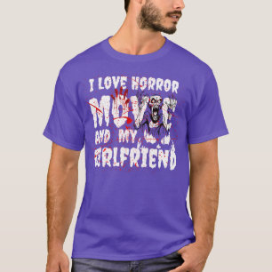 I Love Horror And MY girlfriend T-Shirt