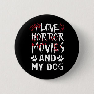 I Love Horror Films & My Dog Last Minute Hallo 6 Cm Round Badge