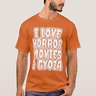 I Love Horror Movies And Gyoza friends T-Shirt