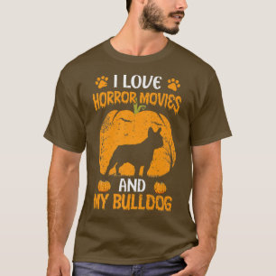 I Love Horror Movies And My Bulldog Lover Hallowee T-Shirt