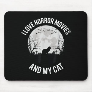 I Love Horror Movies And My Cat Mouse Pad