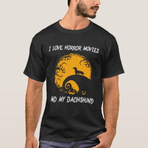 I Love Horror Movies And My Dachshund T-Shirt