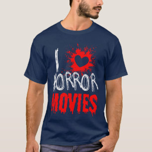 I Love Horror Movies Funny Horror Movie Lover girl T-Shirt