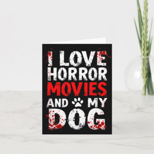 I Love Horror Movies My Dog Halloween Card